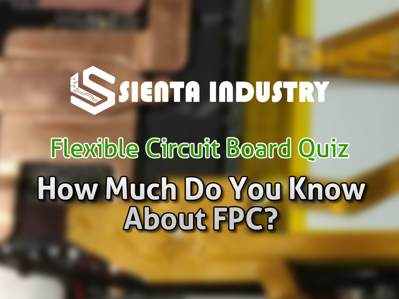 Flexible Circuit Board Quiz: How Much Do You Know About FPC?